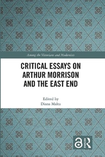 Critical Essays on Arthur Morrison and the East End, Paperback / softback Book
