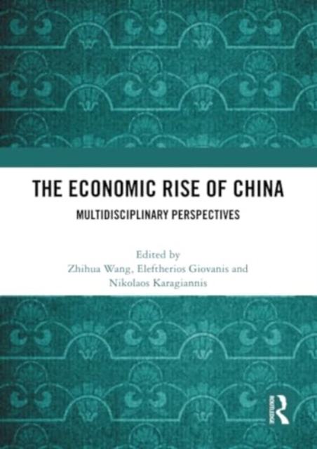 The Economic Rise of China : Multidisciplinary Perspectives, Paperback / softback Book