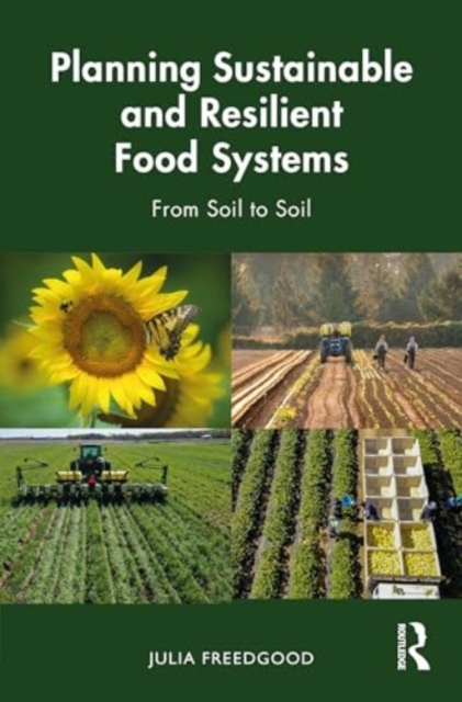 Planning Sustainable and Resilient Food Systems : From Soil to Soil, Hardback Book
