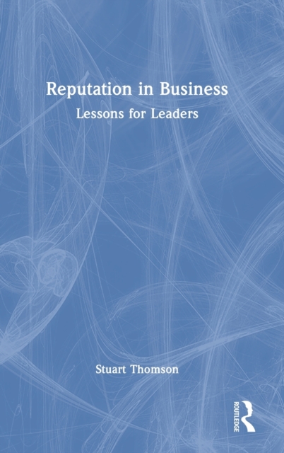 Reputation in Business : Lessons for Leaders, Hardback Book