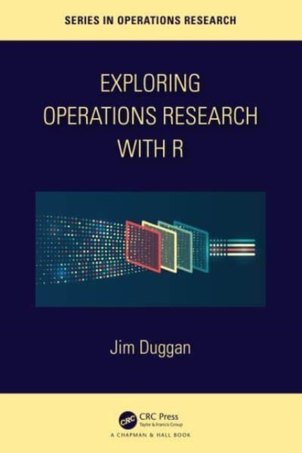 Exploring Operations Research with R, Hardback Book