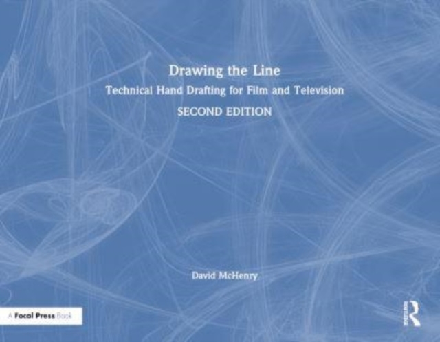 Drawing the Line : Technical Hand Drafting for Film and Television, Hardback Book