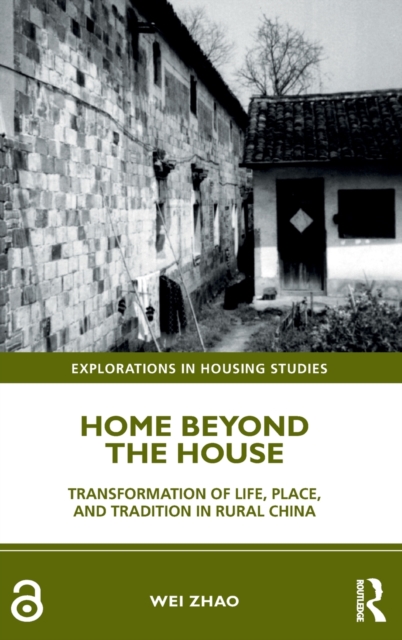 Home Beyond the House : Transformation of Life, Place, and Tradition in Rural China, Hardback Book
