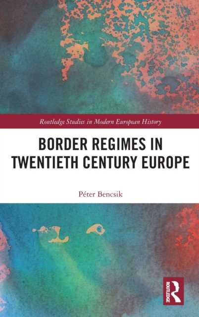 Border Regimes in Twentieth Century Europe, Hardback Book