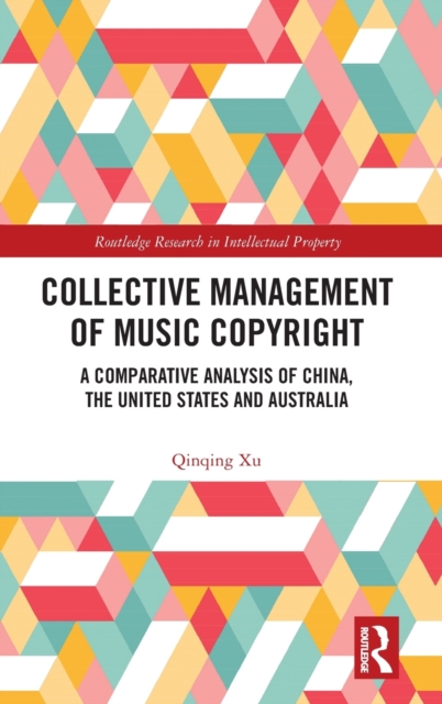 Collective Management of Music Copyright : A Comparative Analysis of China, the United States and Australia, Hardback Book