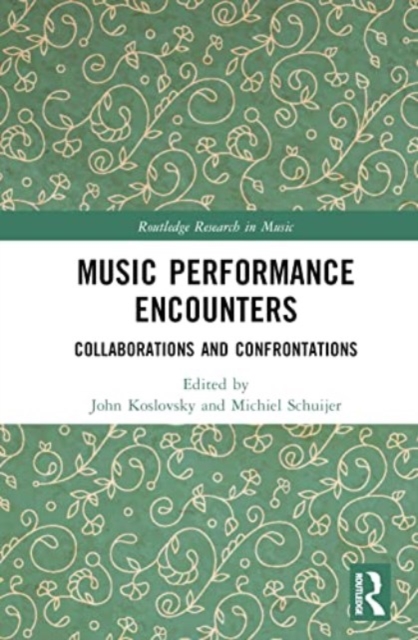 Music Performance Encounters : Collaborations and Confrontations, Hardback Book