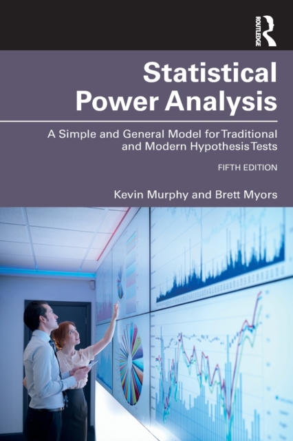 Statistical Power Analysis : A Simple and General Model for Traditional and Modern Hypothesis Tests, Fifth Edition, Paperback / softback Book