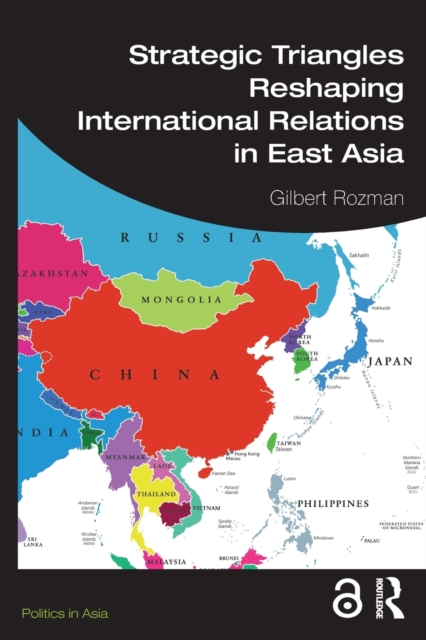 Strategic Triangles Reshaping International Relations in East Asia, Paperback / softback Book