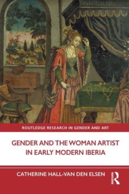 Gender and the Woman Artist in Early Modern Iberia, Hardback Book