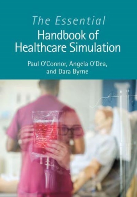 The Essential Handbook of Healthcare Simulation, Hardback Book