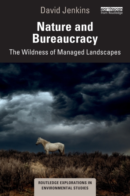 Nature and Bureaucracy : The Wildness of Managed Landscapes, Paperback / softback Book