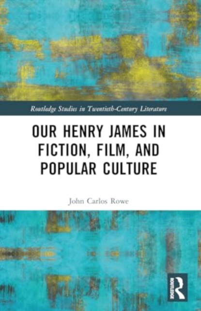Our Henry James in Fiction, Film, and Popular Culture, Paperback / softback Book
