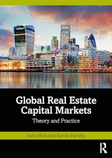 Global Real Estate Capital Markets : Theory and Practice, Paperback / softback Book