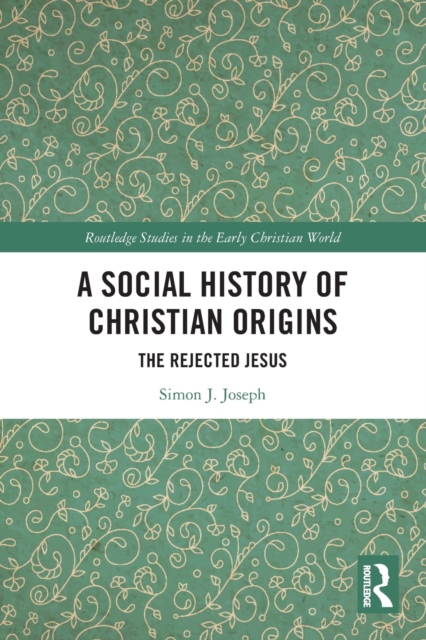 A Social History of Christian Origins : The Rejected Jesus,  Book