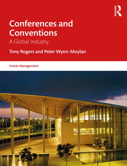 Conferences and Conventions : A Global Industry, Paperback / softback Book