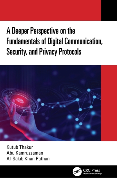 A Deeper Perspective on the Fundamentals of Digital Communication, Security, and Privacy Protocols, Hardback Book