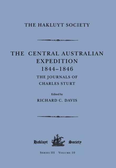 The Central Australian Expedition 1844-1846 / The Journals of Charles Sturt, Paperback / softback Book