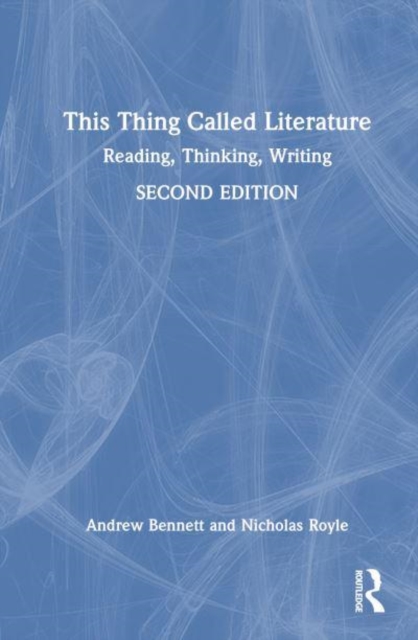 This Thing Called Literature : Reading, Thinking, Writing, Hardback Book