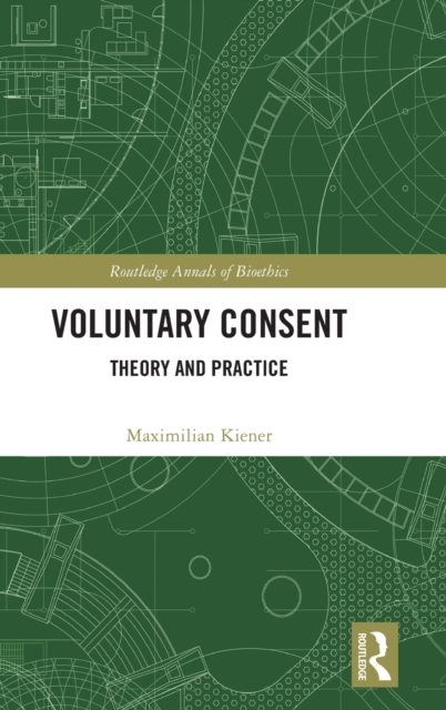 Voluntary Consent : Theory and Practice, Hardback Book
