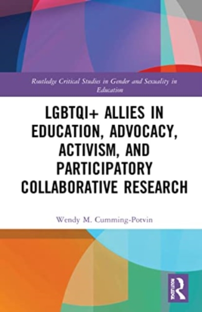 LGBTQI+ Allies in Education, Advocacy, Activism, and Participatory Collaborative Research, Paperback / softback Book
