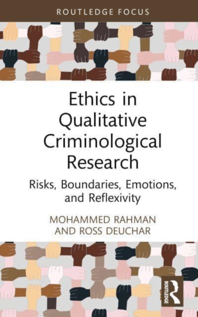 Ethics in Qualitative Criminological Research : Risks, Boundaries, Emotions, and Reflexivity, Hardback Book