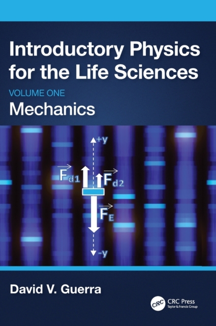 Introductory Physics for the Life Sciences: Mechanics (Volume One), Hardback Book