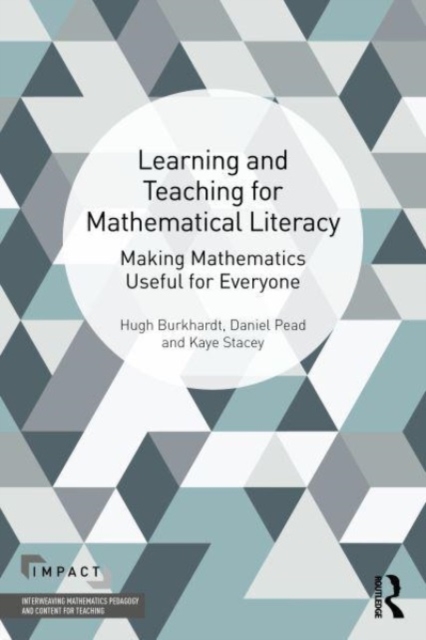 Learning and Teaching for Mathematical Literacy : Making Mathematics Useful for Everyone, Paperback / softback Book