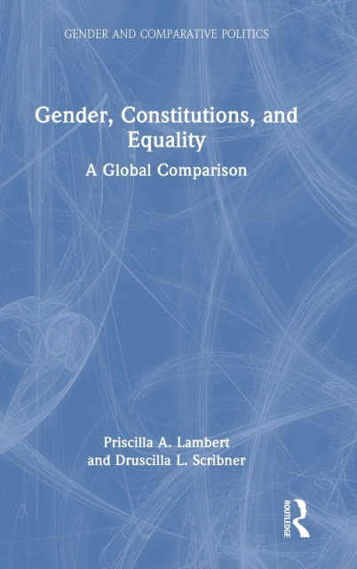 Gender, Constitutions, and Equality : A Global Comparison, Hardback Book