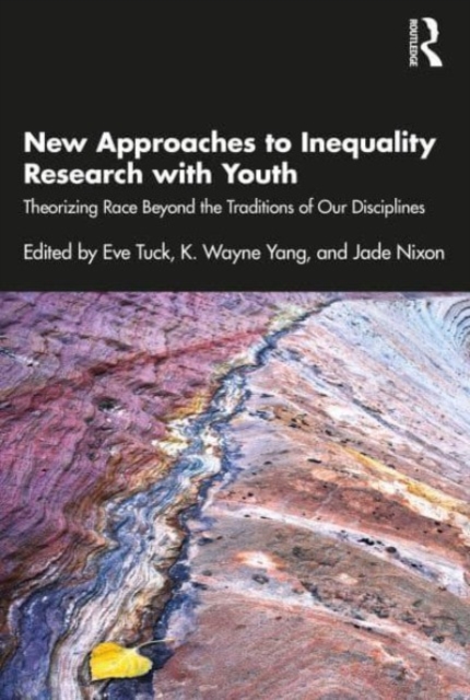 New Approaches to Inequality Research with Youth : Theorizing Race Beyond the Traditions of Our Disciplines, Paperback / softback Book