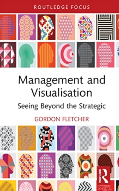 Management and Visualisation : Seeing Beyond the Strategic, Hardback Book