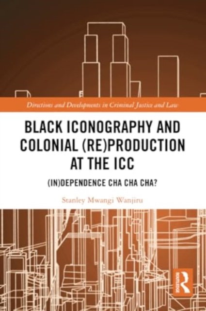 Black Iconography and Colonial (re)production at the ICC : (In)dependence Cha Cha Cha?, Paperback / softback Book