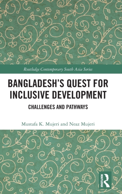 Bangladesh’s Quest for Inclusive Development : Challenges and Pathways, Hardback Book