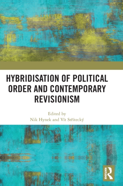 Hybridisation of Political Order and Contemporary Revisionism, Hardback Book