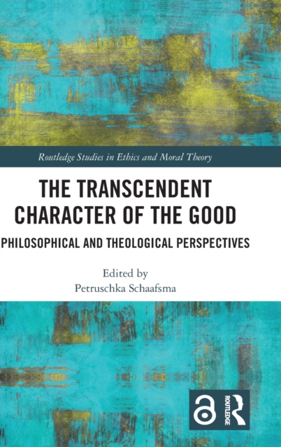 The Transcendent Character of the Good : Philosophical and Theological Perspectives, Hardback Book