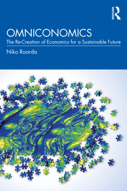 Omniconomics : The Re-Creation of Economics for a Sustainable Future, Hardback Book