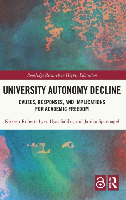 University Autonomy Decline : Causes, Responses, and Implications for Academic Freedom, Hardback Book