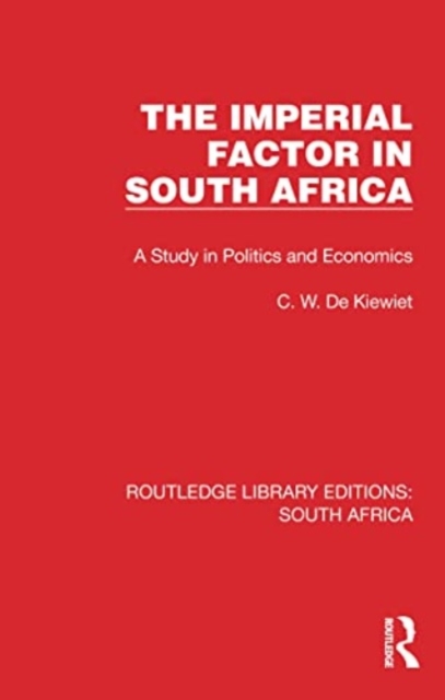 The Imperial Factor in South Africa : A Study in Politics and Economics, Paperback / softback Book