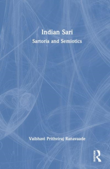 Indian Sari : Sartoria and Semiotics, Hardback Book