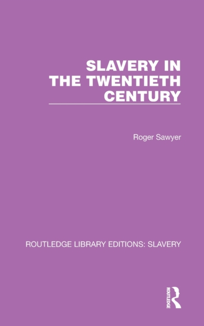 Slavery in the Twentieth Century, Hardback Book