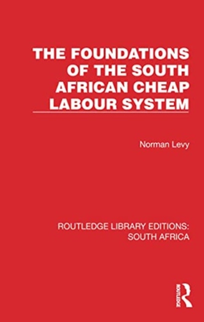 The Foundations of the South African Cheap Labour System, Paperback / softback Book