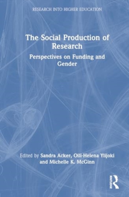 The Social Production of Research : Perspectives on Funding and Gender, Hardback Book
