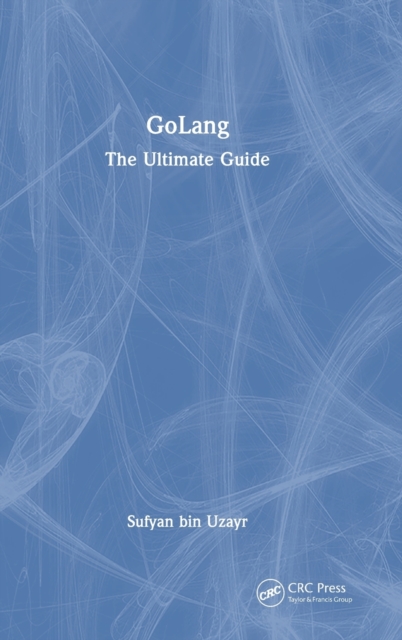 GoLang : The Ultimate Guide, Hardback Book
