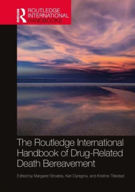 The Routledge International Handbook of Drug-Related Death Bereavement, Hardback Book