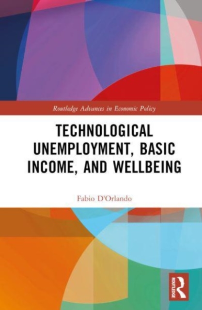 Technological Unemployment, Basic Income, and Wellbeing, Hardback Book