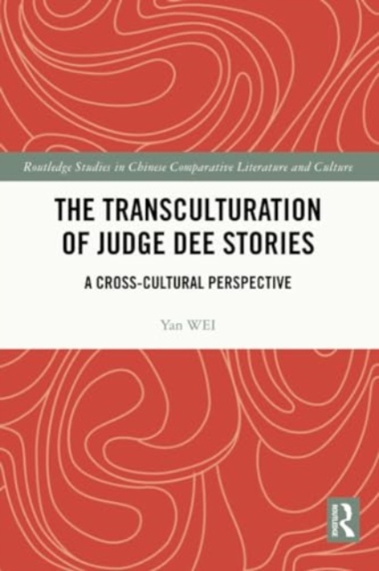 The Transculturation of Judge Dee Stories : A Cross-Cultural Perspective, Paperback / softback Book