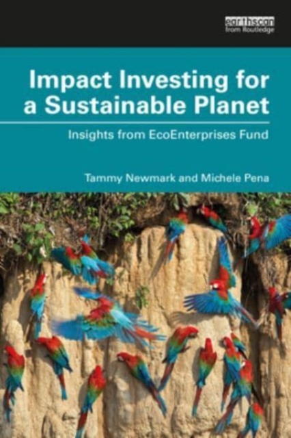Impact Investing for a Sustainable Planet : Insights from EcoEnterprises Fund, Paperback / softback Book