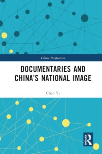 Documentaries and China’s National Image, Paperback / softback Book