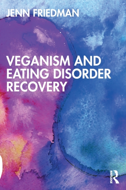 Veganism and Eating Disorder Recovery, Paperback / softback Book