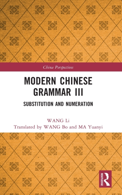 Modern Chinese Grammar III : Substitution and Numeration, Hardback Book