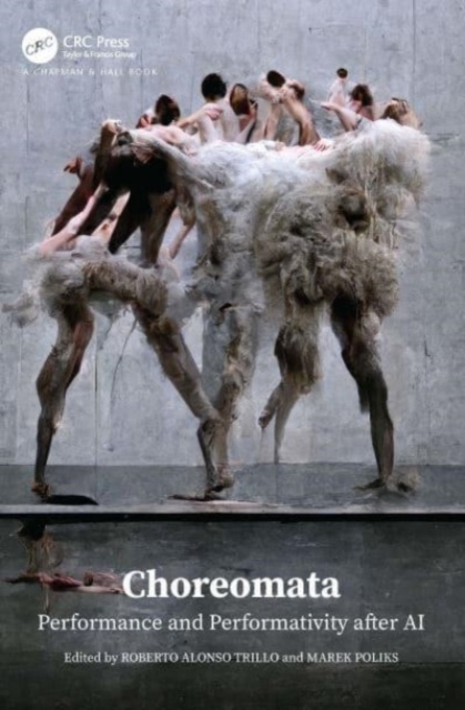 Choreomata : Performance and Performativity after AI, Paperback / softback Book